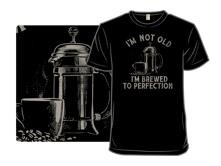Not Old But Brewed To Perfection