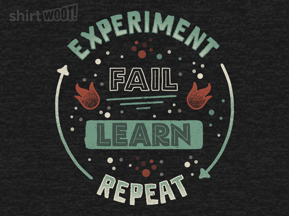 Experiment Fail Learn Repeat