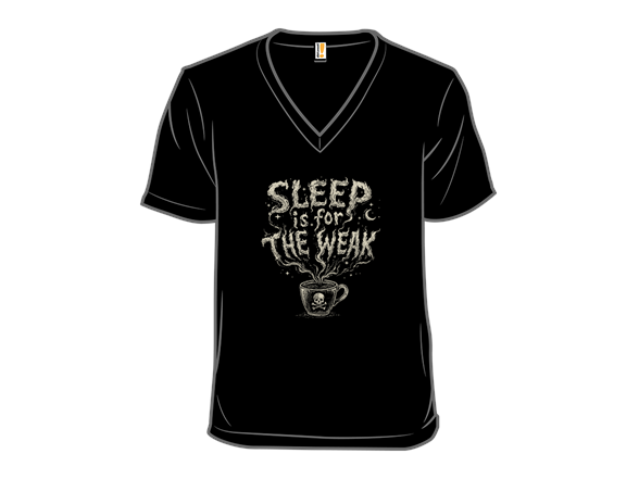 Sleep Is For the Weak