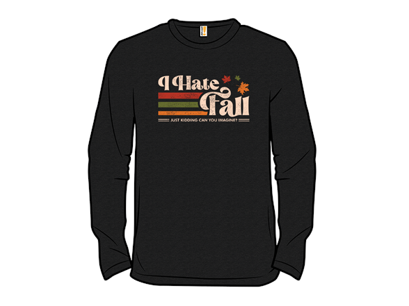 Secret Saturday Shirt: "I Hate Fall"