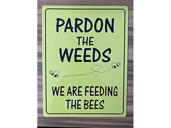 The Weeds Feeding The Bees Tin Sign