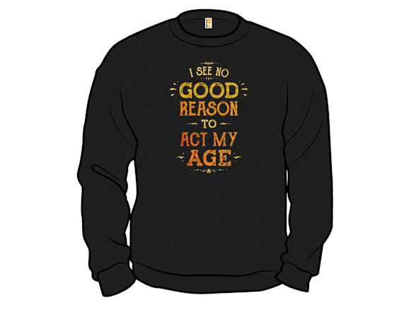 No Reason To Act My Age