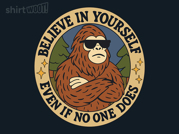 Believe in yourself - Bigfoot