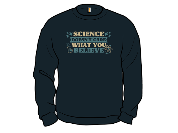 Science Doesn't Care What You Believe