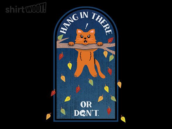 Hang in There ...Or Don't!