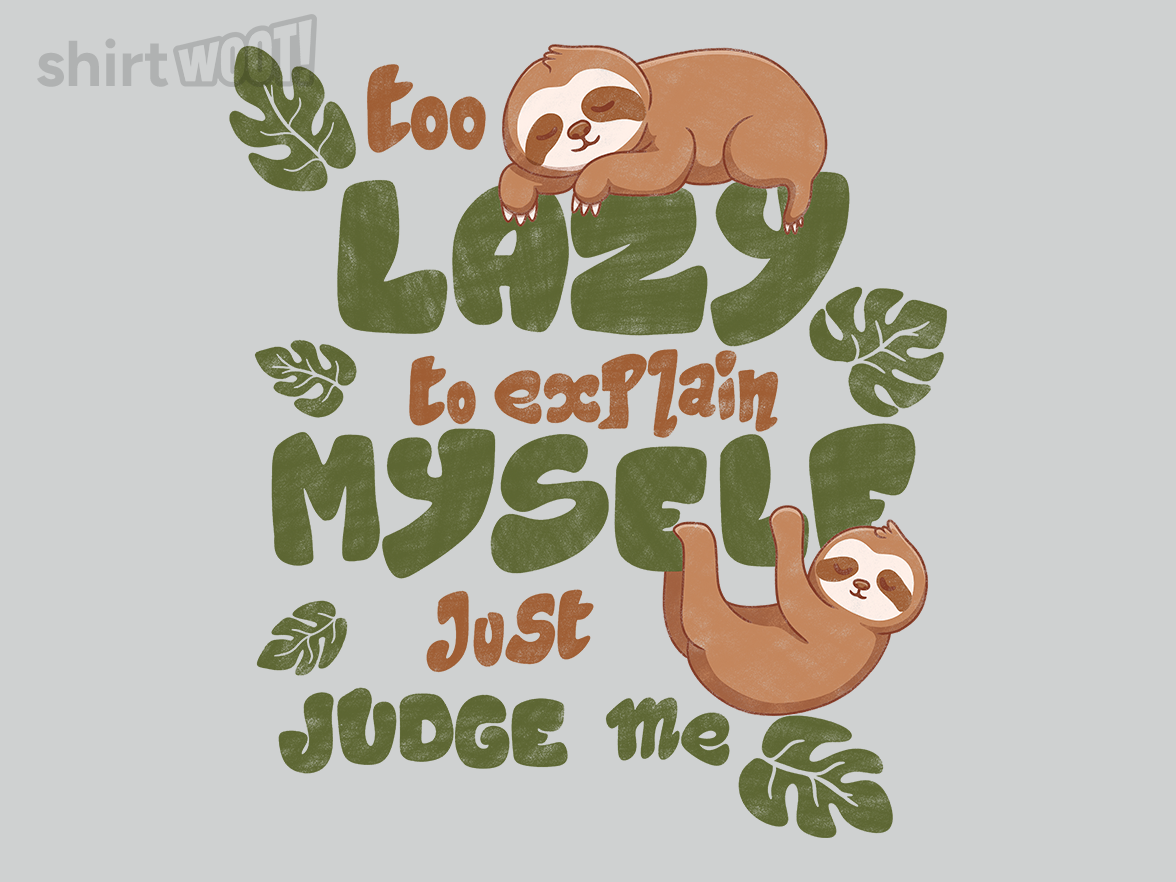 Too Lazy to Explain Myself, Just Judge Me - Gallery 4