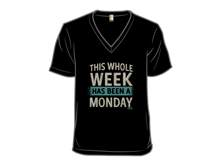 This Whole Week  Has Been A Monday