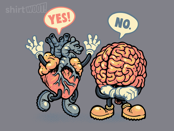 The Heart Says Yes but the Brain Says No