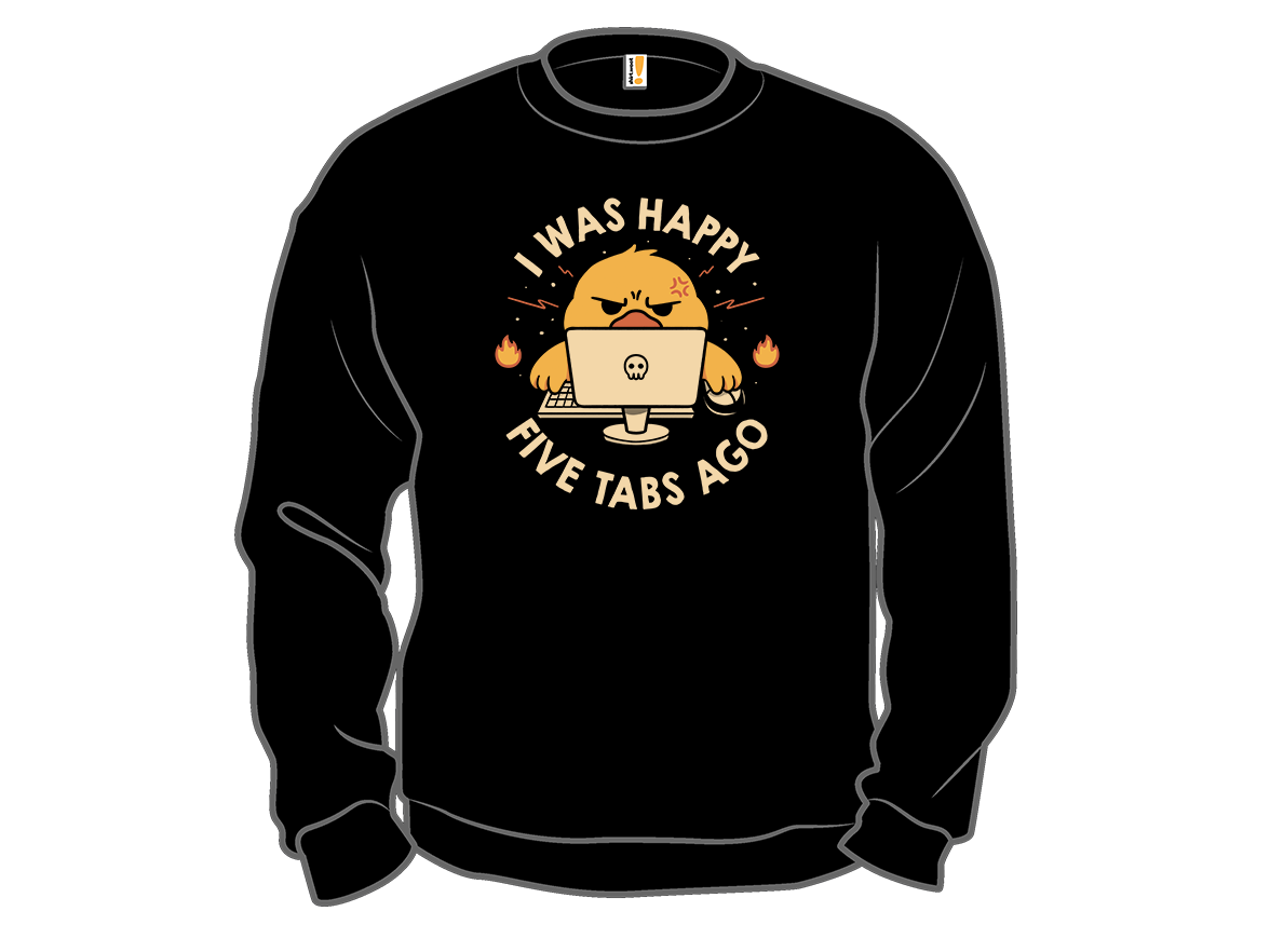I Was Happy Five Tabs Ago - Gallery 11