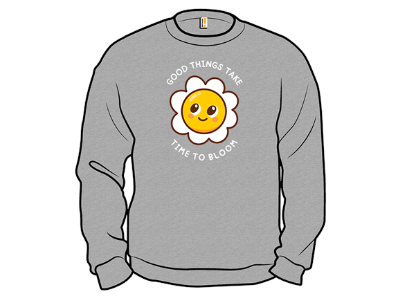 Good Things Take Time To Bloom