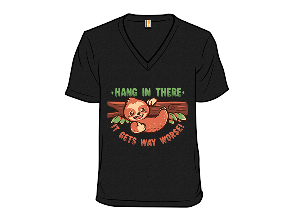 Hang In There It Gets Way Worse - Gallery 3