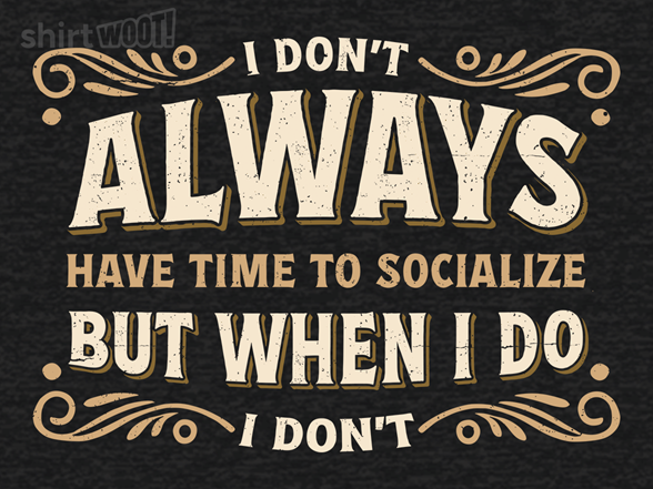 No Time To Socialize