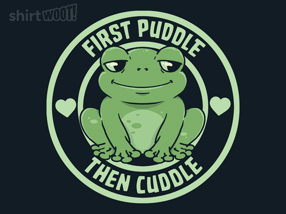 First Puddle Then Cuddle