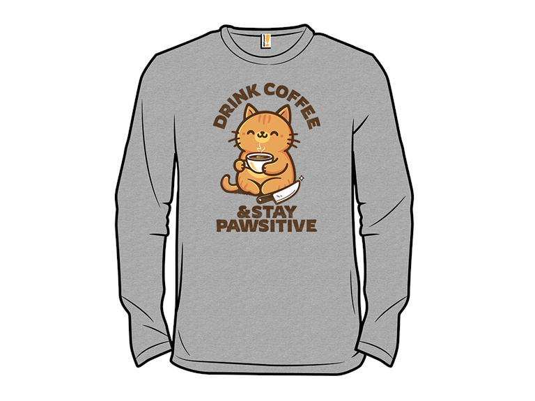 Drink Coffee  Stay Positive
