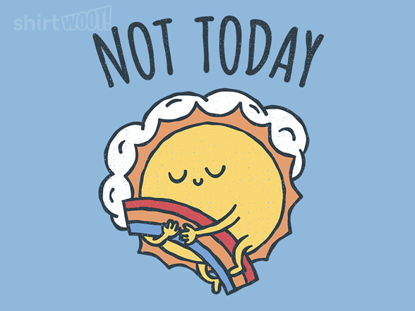 Not Today Sun