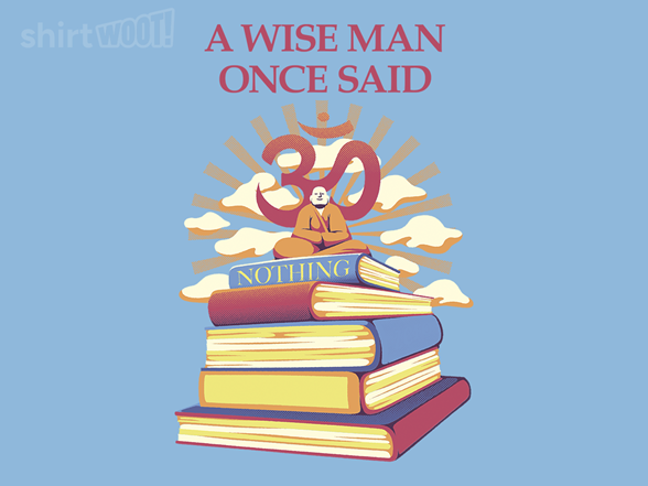 A Wise Man Once Said Nothing
