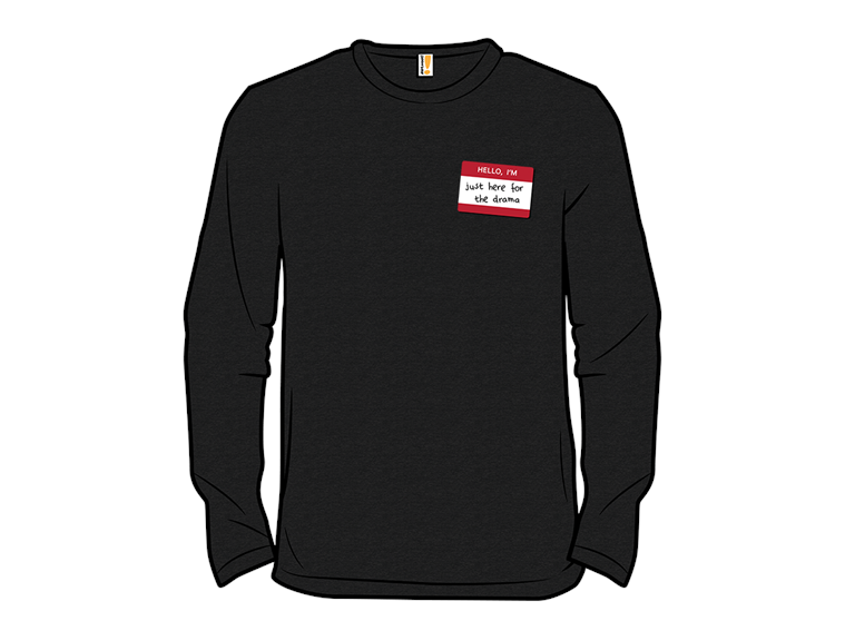 Hello Im Here for Drama