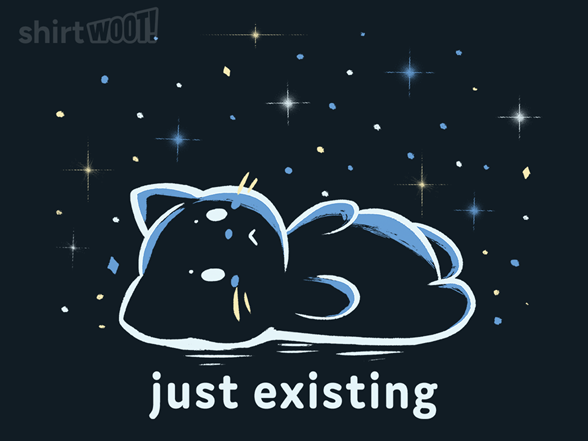 Just Existing