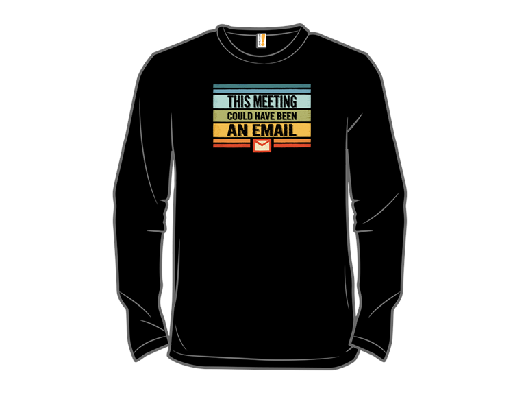 This Meeting Could Have Been an Email