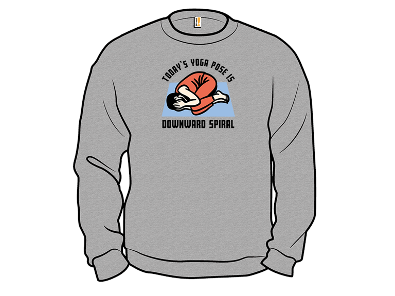 Todays Yoga Pose Is Downward Spiral