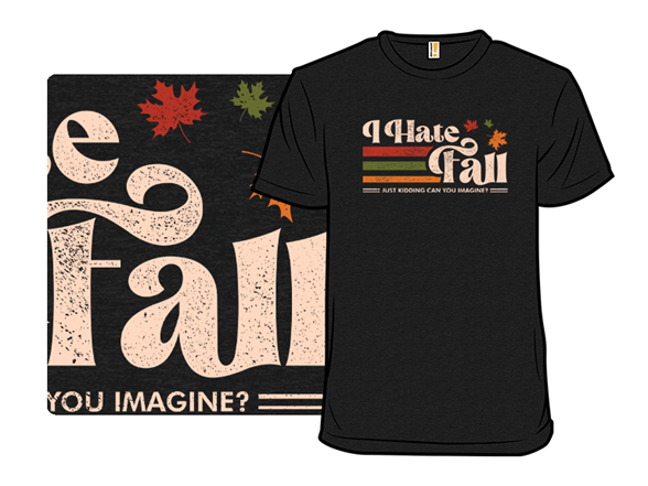 Secret Saturday Shirt: "I Hate Fall"