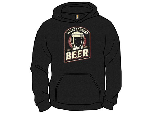 What Career? Have A Beer.
