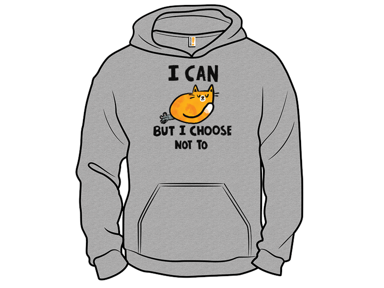 I Can  But I Choose Not To