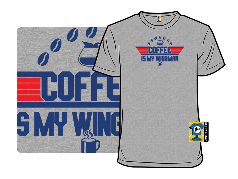 Coffee Is My Wingman
