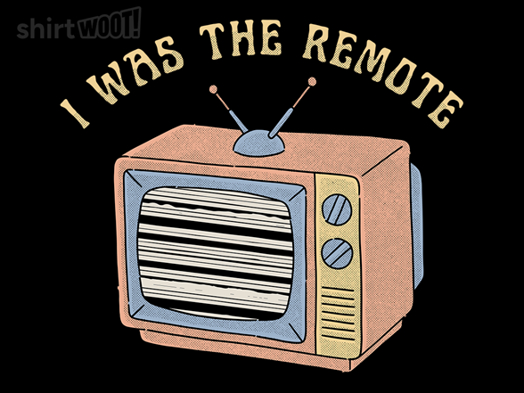 I Was the Remote