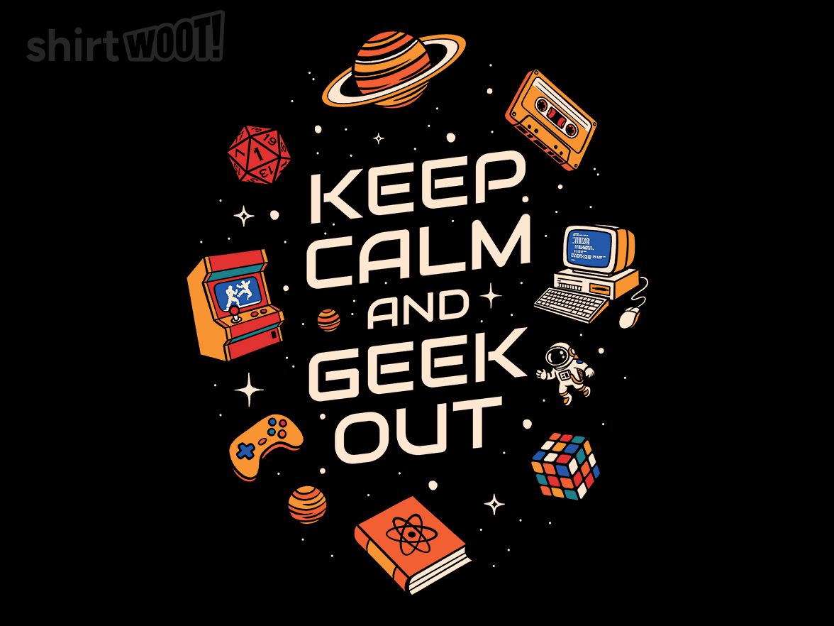 Keep Calm And Geek Out - Gallery 4