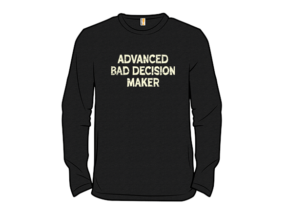 Advanced Bad Decision Maker