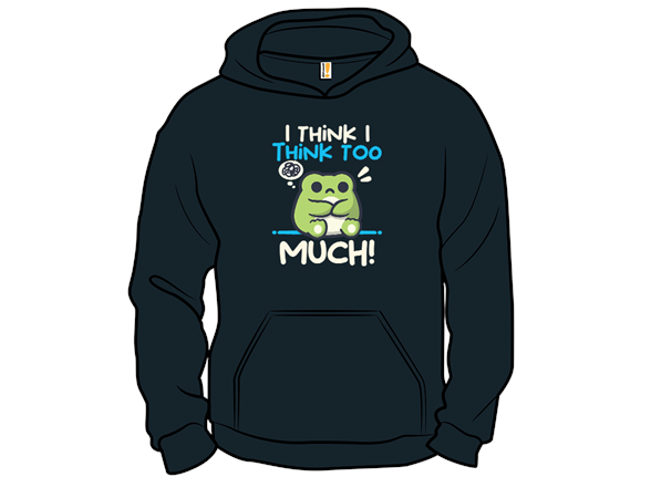 Secret Saturday Shirt: "I Think I Think too Much"