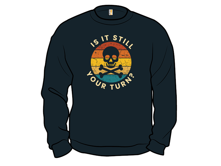 Is It Still Your Turn