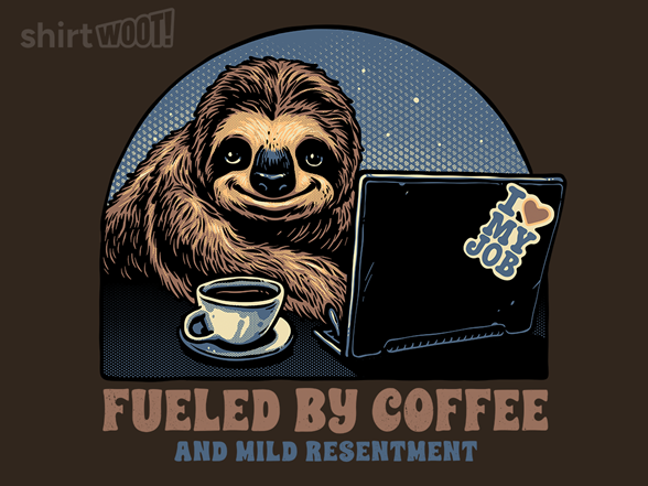 Fueled By Coffee and Mild Resentment