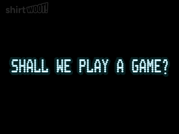 Shall We Play A Game?