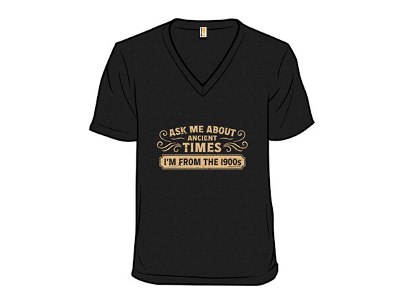 Secret Saturday Shirt: "Ask Me About Ancient Times"