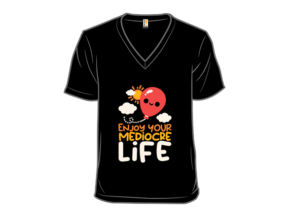 Enjoy your Mediocre Life