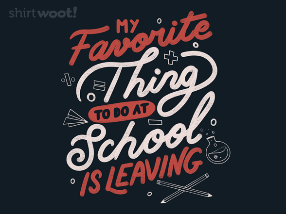 My Favorite Thing to do at School is Leaving