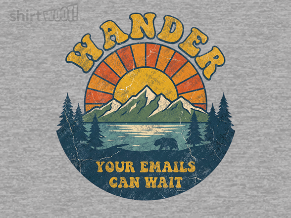 Wander, Your Emails Can Wait