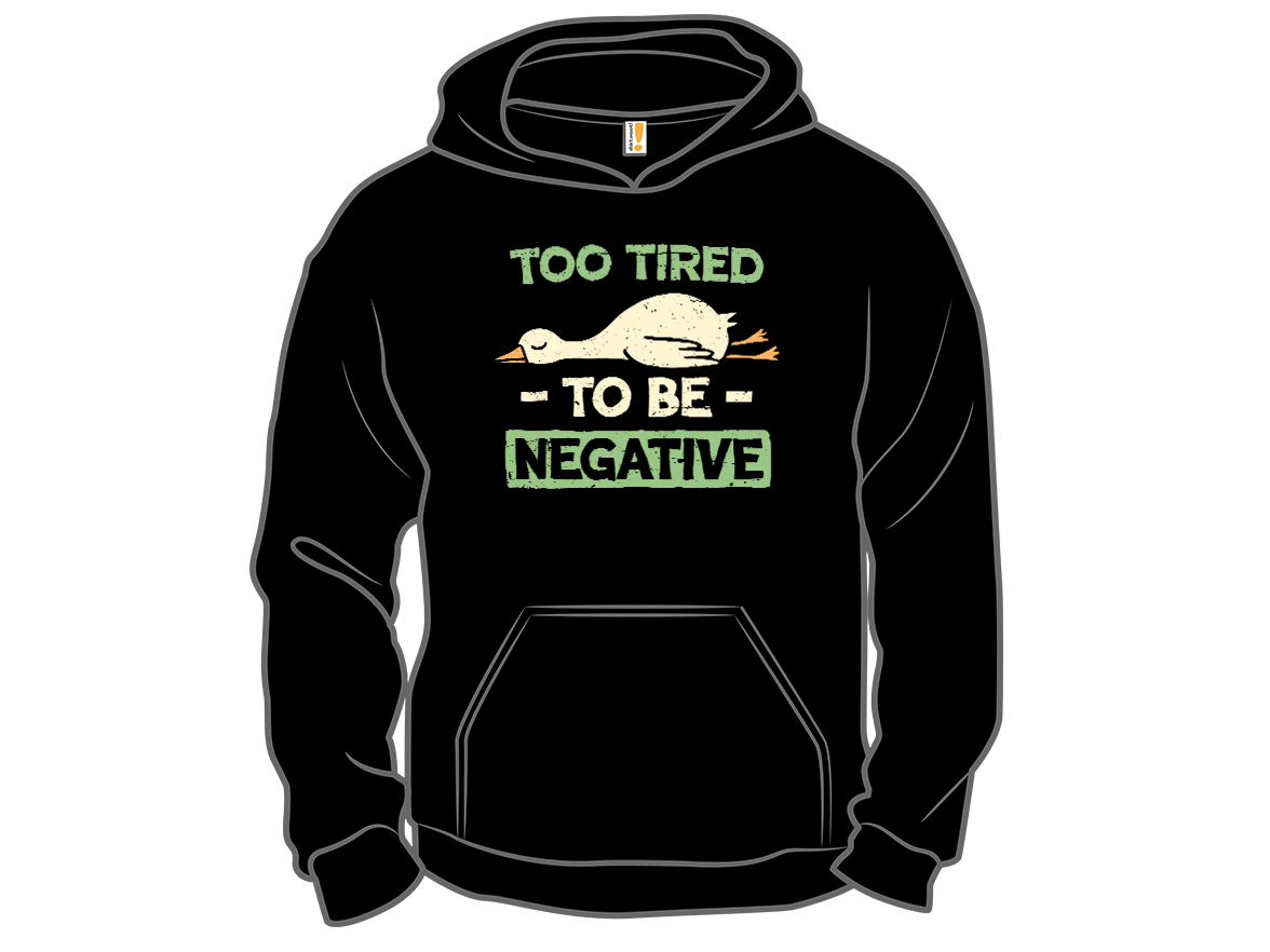 Too Tired to Be Negative - Gallery 12