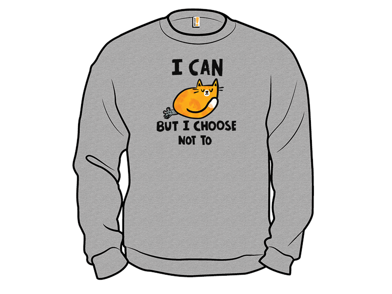 I Can  But I Choose Not To