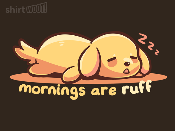 Mornings Are Ruff