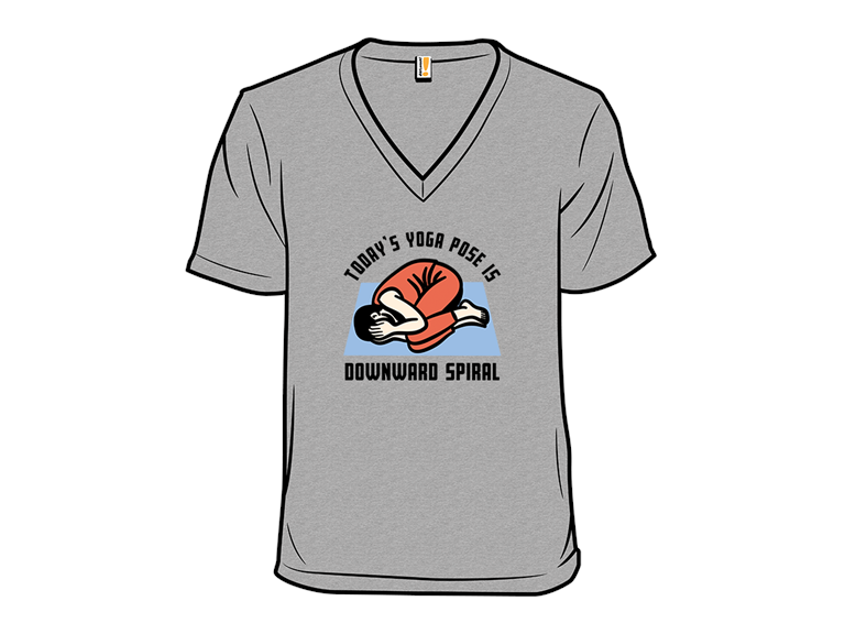 Todays Yoga Pose Is Downward Spiral