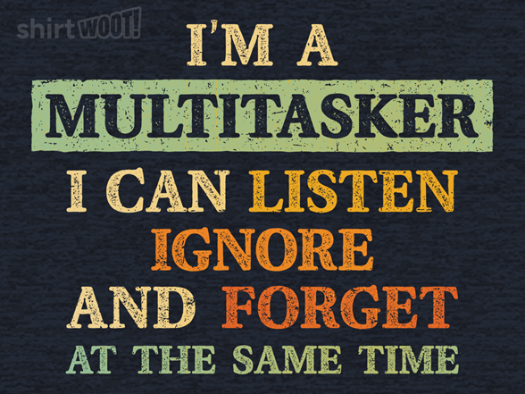I'm A Multitasker