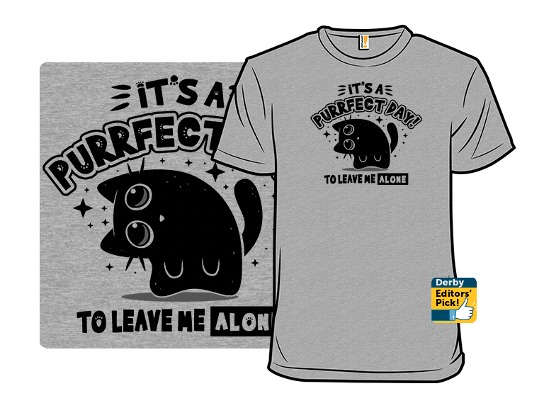 Its A Purrfect Day To Leave Me Alone