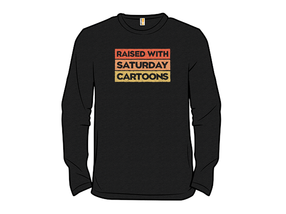 Raised with Saturday Cartoons
