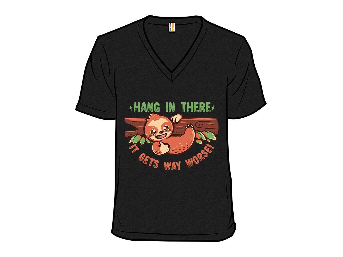 Hang In There It Gets Way Worse - Gallery 10