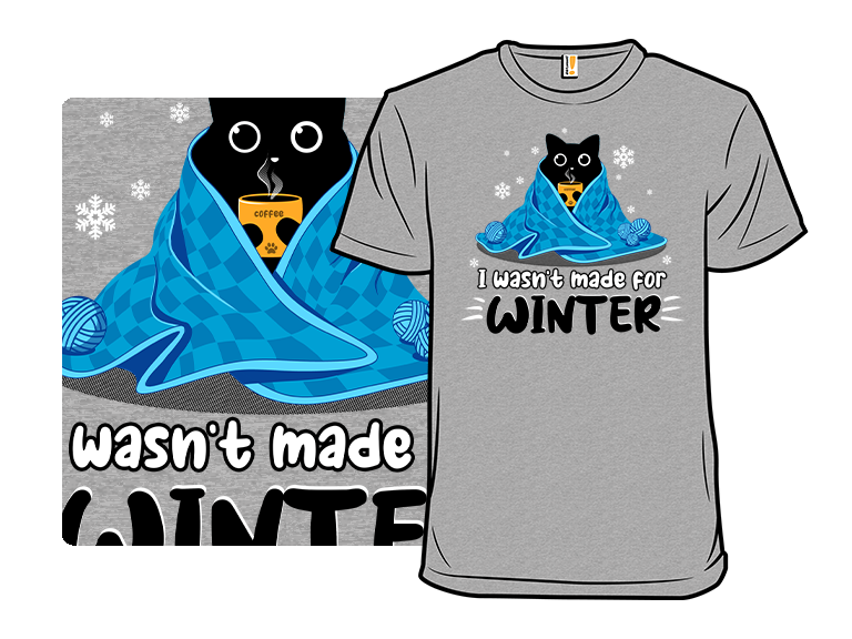 Wasn't Made for Winter!