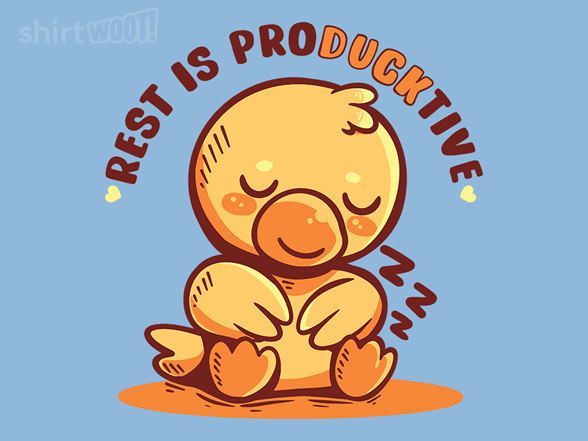 Rest is ProDUCKtive