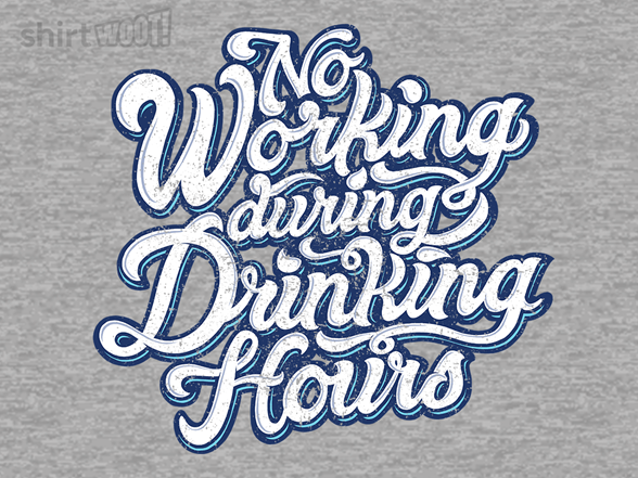 Secret Saturday Shirt: "No Working"